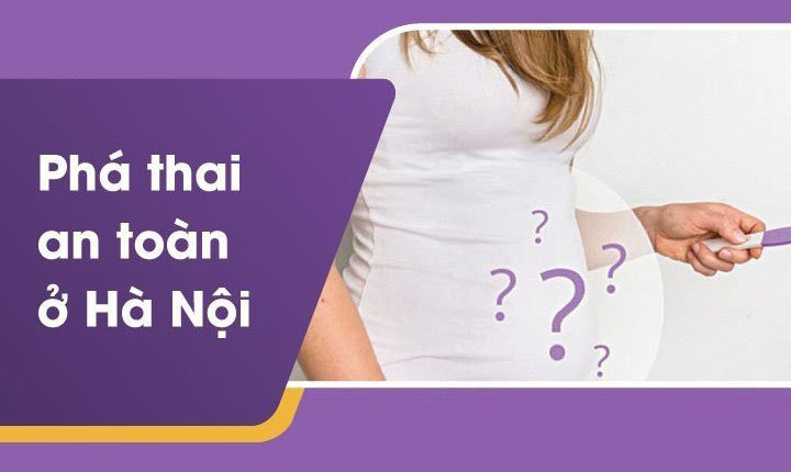 Chia sẻ kinh nghiệm phá thai an toàn ở Hà Nội